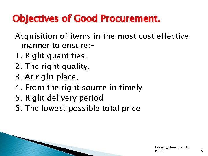 Objectives of Good Procurement. Acquisition of items in the most cost effective manner to