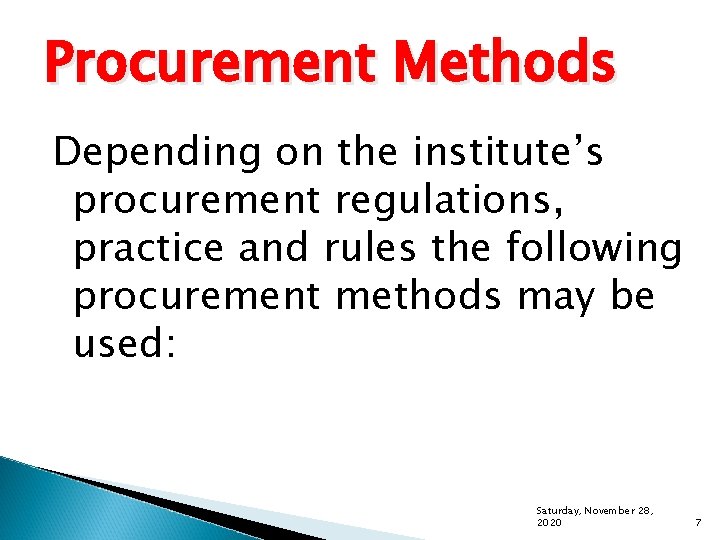 Procurement Methods Depending on the institute’s procurement regulations, practice and rules the following procurement