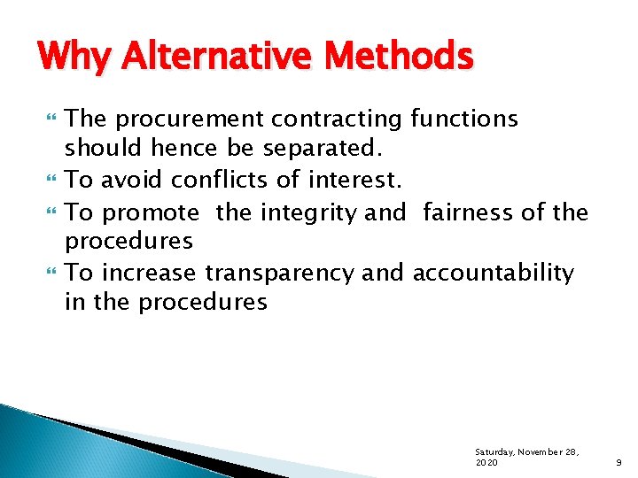 Why Alternative Methods The procurement contracting functions should hence be separated. To avoid conflicts