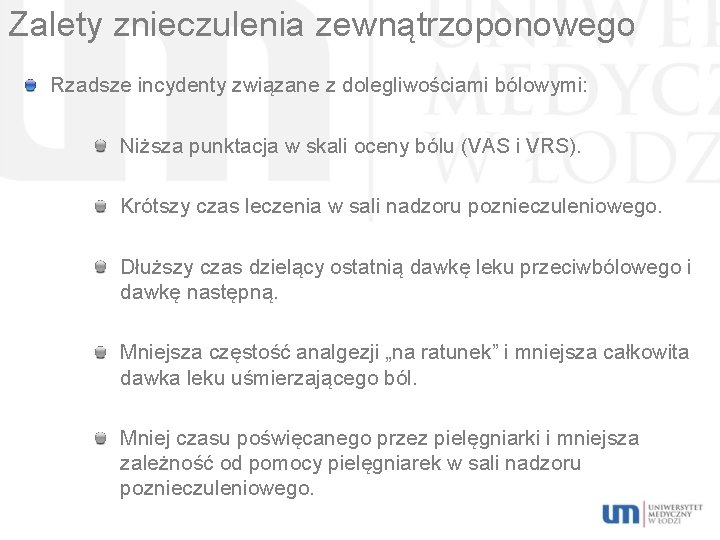 Zalety znieczulenia zewnątrzoponowego Rzadsze incydenty związane z dolegliwościami bólowymi: Niższa punktacja w skali oceny