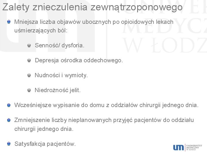 Zalety znieczulenia zewnątrzoponowego Mniejsza liczba objawów ubocznych po opioidowych lekach uśmierzających ból: Senność/ dysforia.