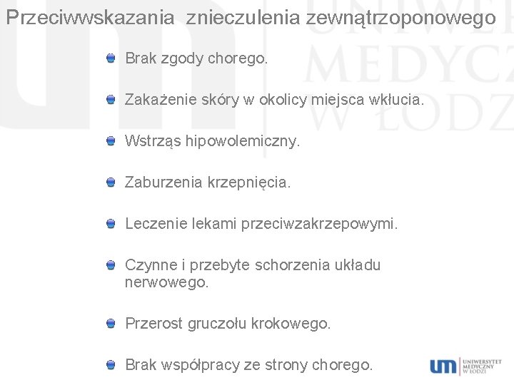Przeciwwskazania znieczulenia zewnątrzoponowego Brak zgody chorego. Zakażenie skóry w okolicy miejsca wkłucia. Wstrząs hipowolemiczny.