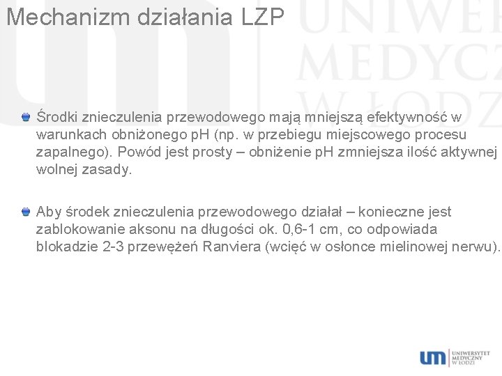 Mechanizm działania LZP Środki znieczulenia przewodowego mają mniejszą efektywność w warunkach obniżonego p. H