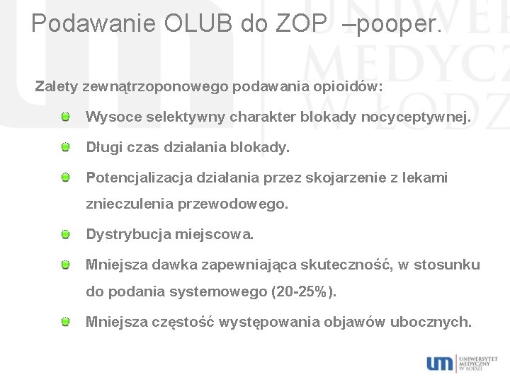 Podawanie OLUB do ZOP –pooper. Zalety zewnątrzoponowego podawania opioidów: Wysoce selektywny charakter blokady nocyceptywnej.