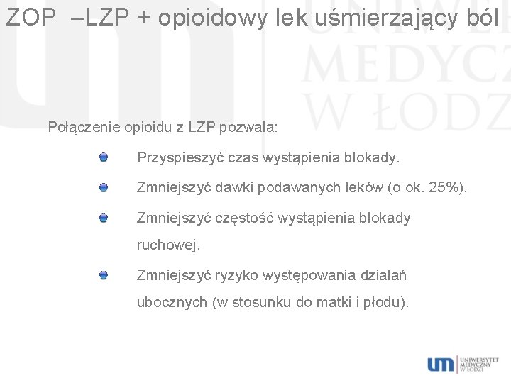 ZOP –LZP + opioidowy lek uśmierzający ból Połączenie opioidu z LZP pozwala: Przyspieszyć czas