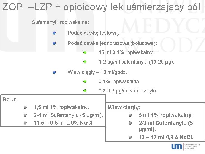 ZOP –LZP + opioidowy lek uśmierzający ból Sufentanyl i ropiwakaina: Podać dawkę testową. Podać