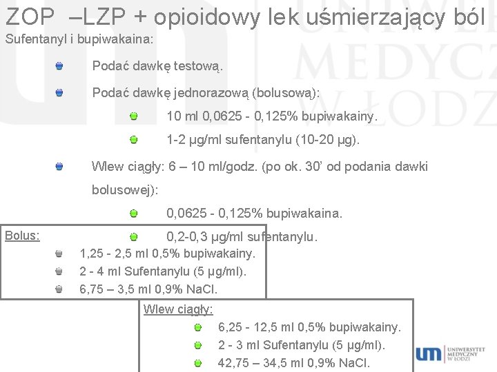 ZOP –LZP + opioidowy lek uśmierzający ból Sufentanyl i bupiwakaina: Podać dawkę testową. Podać