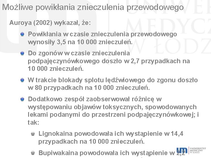 Możliwe powikłania znieczulenia przewodowego Auroya (2002) wykazał, że: Powikłania w czasie znieczulenia przewodowego wynosiły