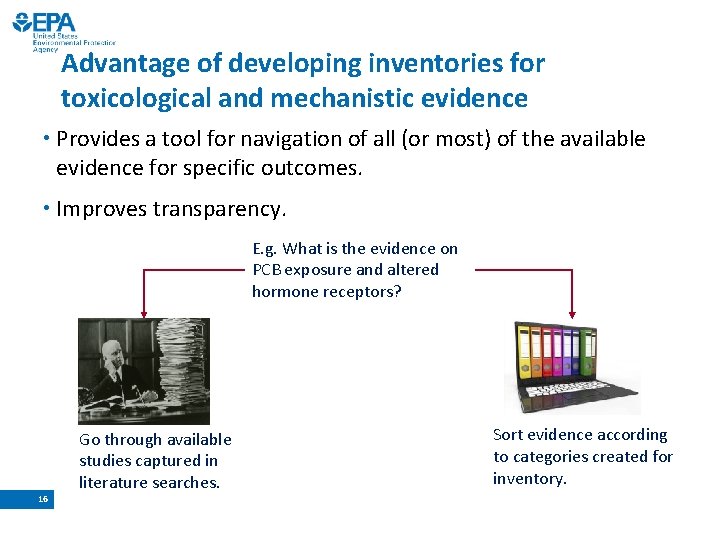 Advantage of developing inventories for toxicological and mechanistic evidence • Provides a tool for Advantage of developing inventories for toxicological and mechanistic evidence • Provides a tool for