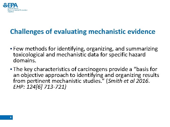 Challenges of evaluating mechanistic evidence • Few methods for identifying, organizing, and summarizing toxicological