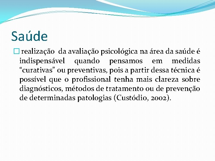Saúde � realização da avaliação psicológica na área da saúde é indispensável quando pensamos Saúde � realização da avaliação psicológica na área da saúde é indispensável quando pensamos