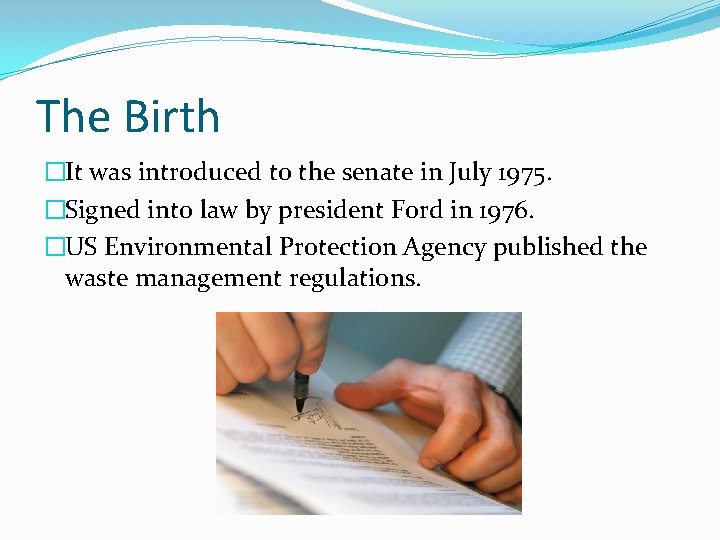 The Birth �It was introduced to the senate in July 1975. �Signed into law The Birth �It was introduced to the senate in July 1975. �Signed into law