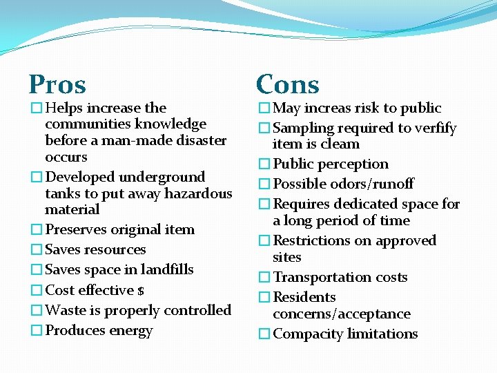 Pros �Helps increase the communities knowledge before a man-made disaster occurs �Developed underground tanks Pros �Helps increase the communities knowledge before a man-made disaster occurs �Developed underground tanks