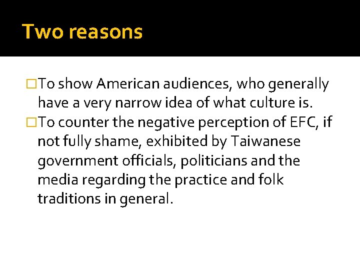 Two reasons �To show American audiences, who generally have a very narrow idea of