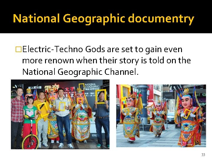 National Geographic documentry �Electric-Techno Gods are set to gain even more renown when their