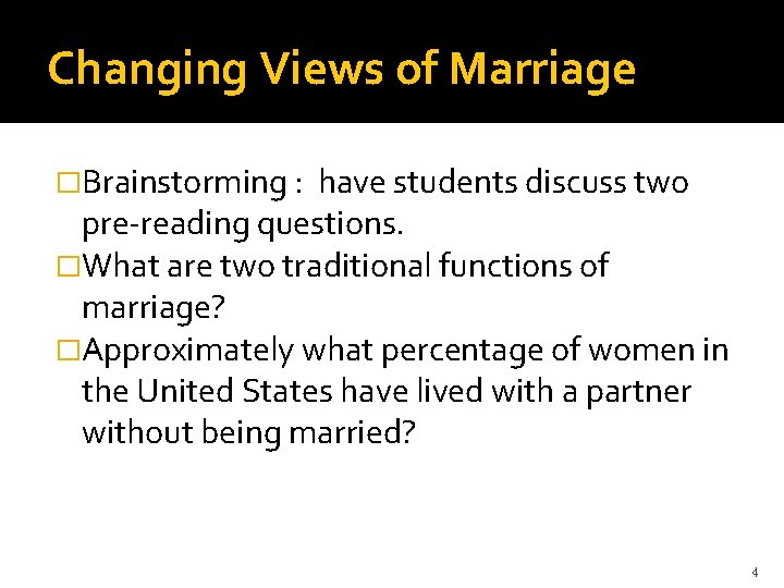 Changing Views of Marriage �Brainstorming : have students discuss two pre-reading questions. �What are