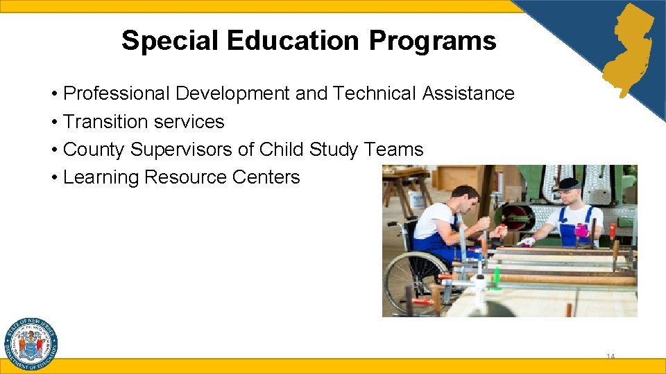 Special Education Programs • Professional Development and Technical Assistance • Transition services • County