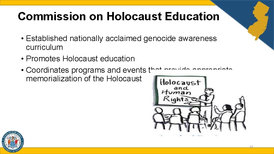 Commission on Holocaust Education • Established nationally acclaimed genocide awareness curriculum • Promotes Holocaust