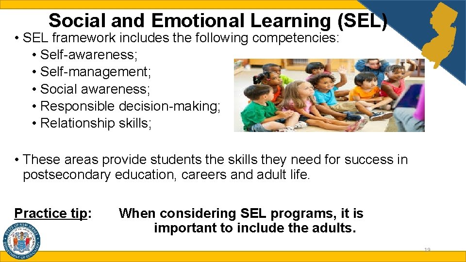 Social and Emotional Learning (SEL) • SEL framework includes the following competencies: • Self-awareness;