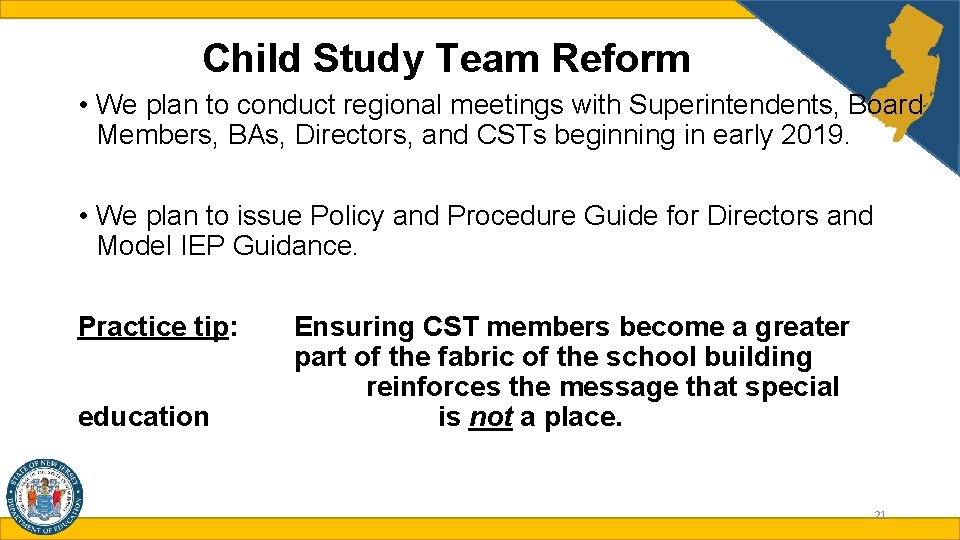 Child Study Team Reform • We plan to conduct regional meetings with Superintendents, Board