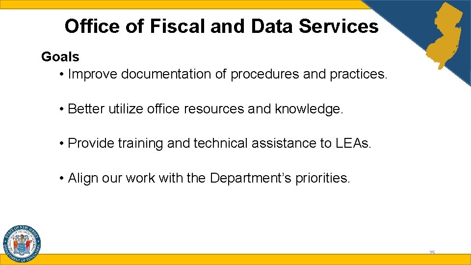 Office of Fiscal and Data Services Goals • Improve documentation of procedures and practices.