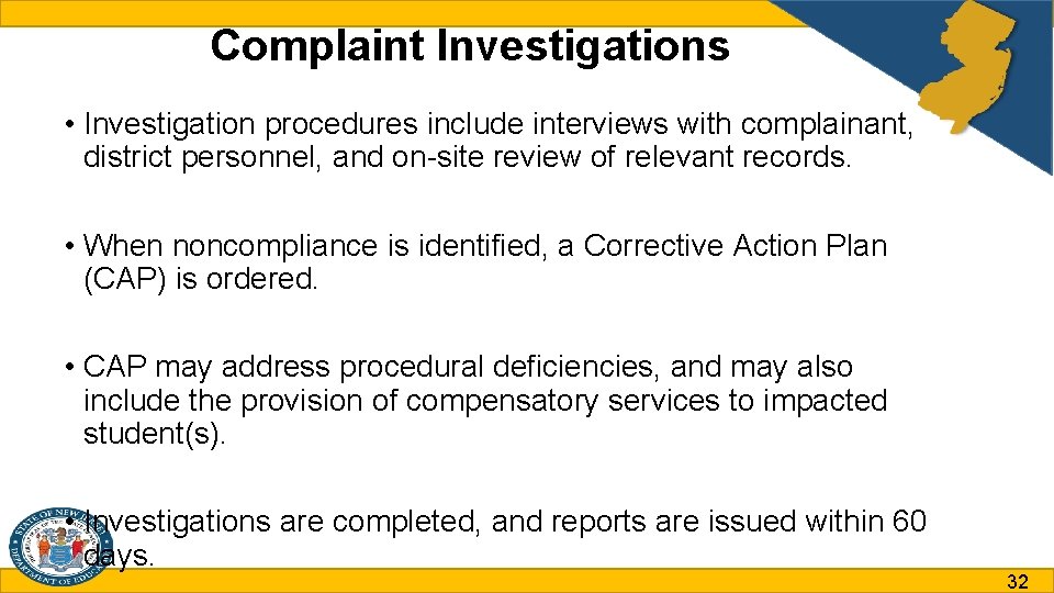 Complaint Investigations • Investigation procedures include interviews with complainant, district personnel, and on-site review