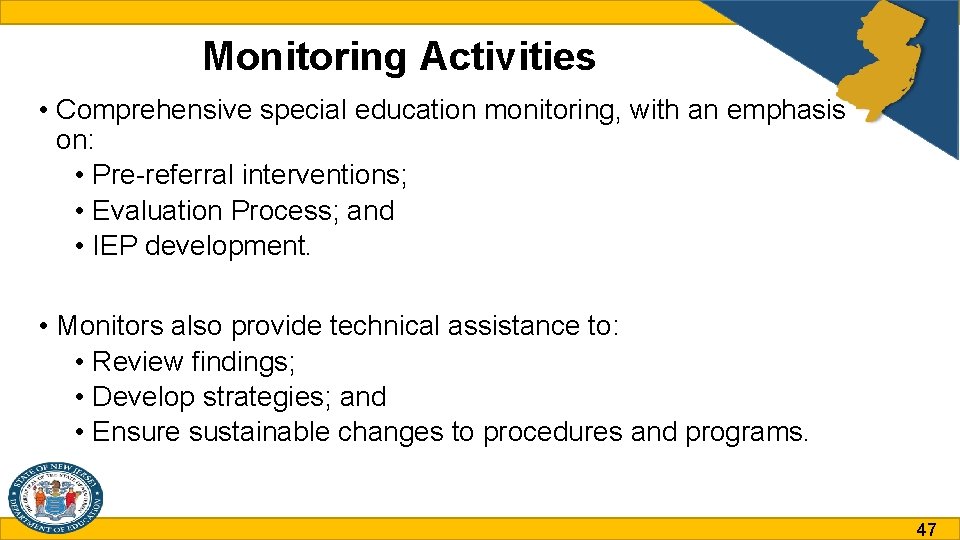 Monitoring Activities • Comprehensive special education monitoring, with an emphasis on: • Pre-referral interventions;