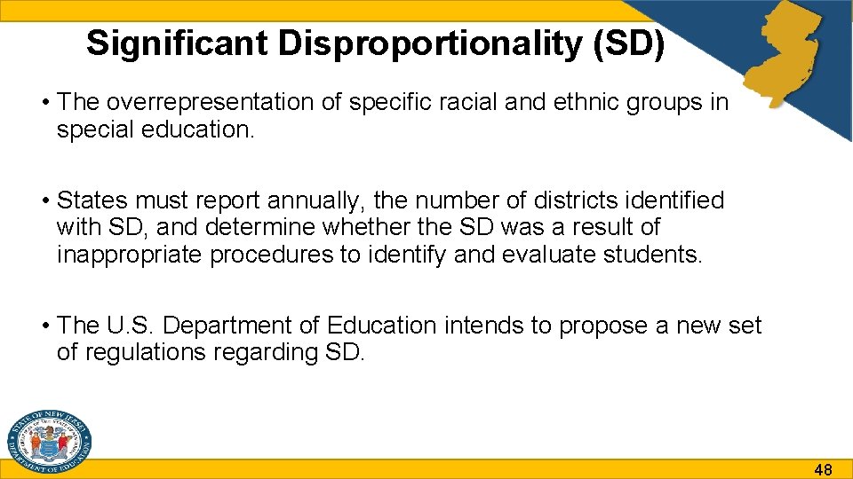 Significant Disproportionality (SD) • The overrepresentation of specific racial and ethnic groups in special