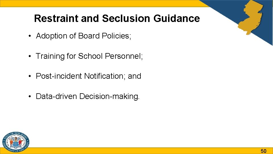 Restraint and Seclusion Guidance • Adoption of Board Policies; • Training for School Personnel;