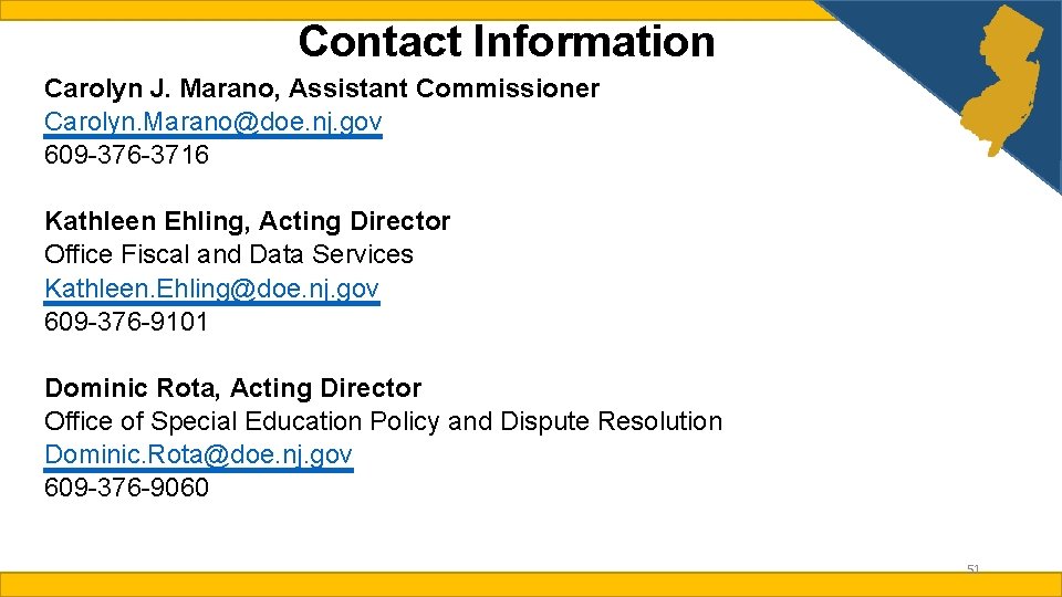 Contact Information Carolyn J. Marano, Assistant Commissioner Carolyn. Marano@doe. nj. gov 609 -376 -3716
