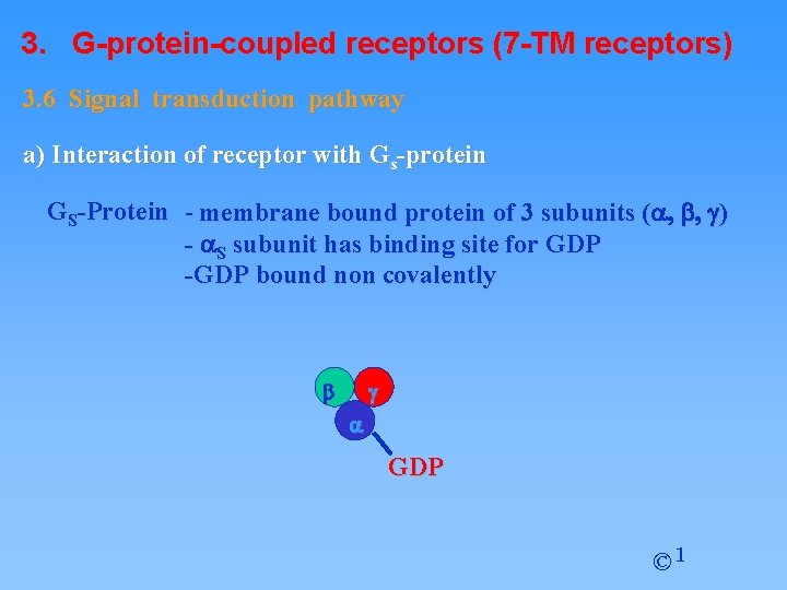 3. G-protein-coupled receptors (7 -TM receptors) 3. 6 Signal transduction pathway a) Interaction of