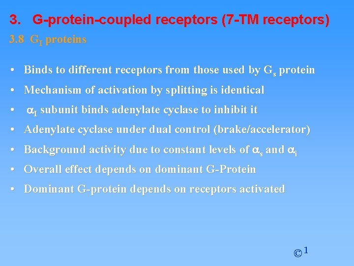 3. G-protein-coupled receptors (7 -TM receptors) 3. 8 GI proteins • Binds to different