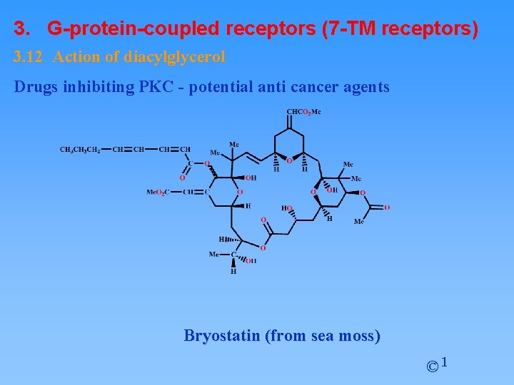 3. G-protein-coupled receptors (7 -TM receptors) 3. 12 Action of diacylglycerol Drugs inhibiting PKC