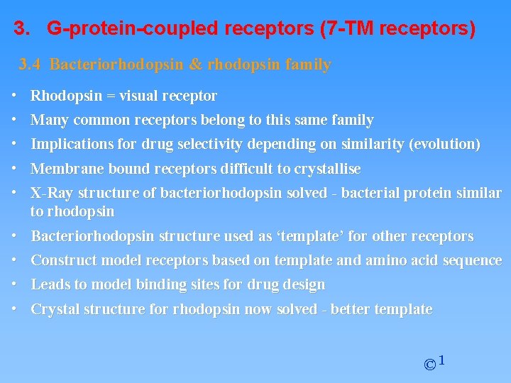 3. G-protein-coupled receptors (7 -TM receptors) 3. 4 Bacteriorhodopsin & rhodopsin family • Rhodopsin