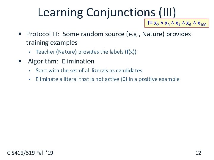 Learning Conjunctions (III) f= x 2 ˄ x 3 ˄ x 4 ˄ x
