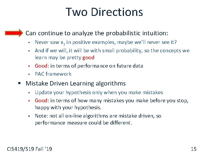 Two Directions § Can continue to analyze the probabilistic intuition: § § Never saw