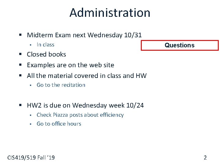 Administration § Midterm Exam next Wednesday 10/31 § In class Questions § Closed books