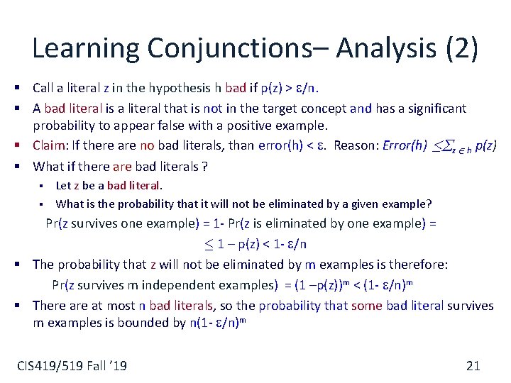 Learning Conjunctions– Analysis (2) § Call a literal z in the hypothesis h bad