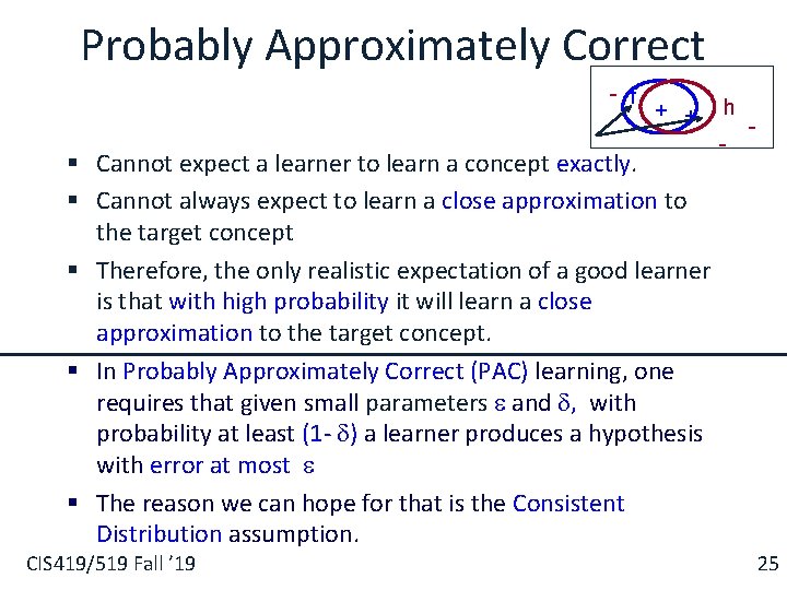 Probably Approximately Correct - f + + § Cannot expect a learner to learn