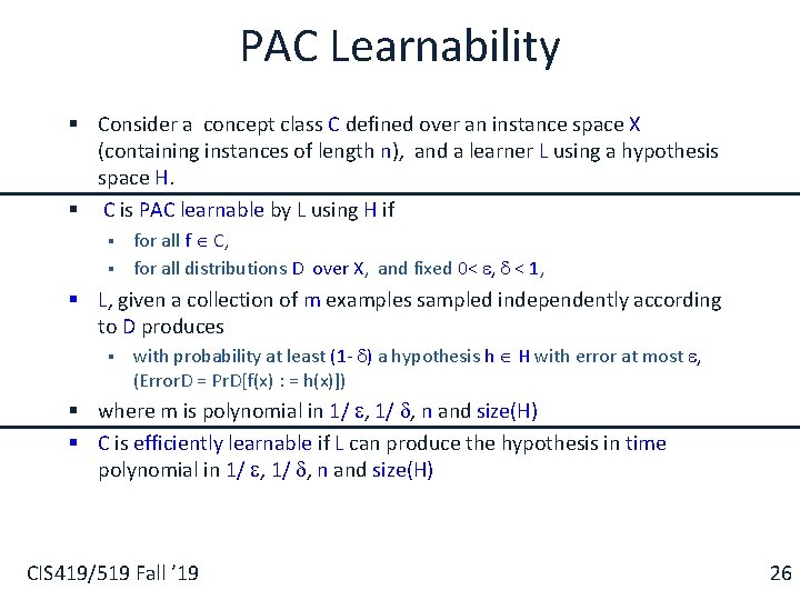 PAC Learnability § Consider a concept class C defined over an instance space X