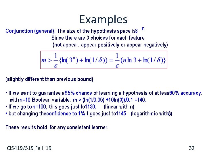 Examples Conjunction (general): The size of the hypothesis space is 3 n Since there