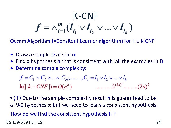 K-CNF Occam Algorithm (=Consitent Learner algorithm) for f k-CNF • Draw a sample D