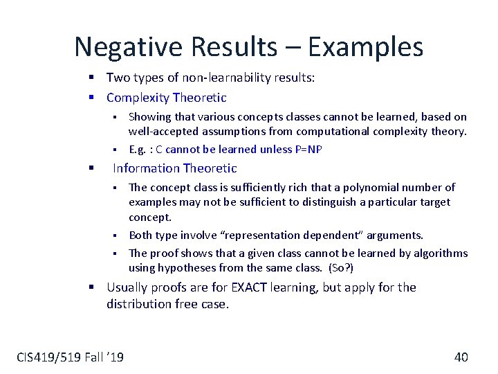 Negative Results – Examples § Two types of non-learnability results: § Complexity Theoretic §