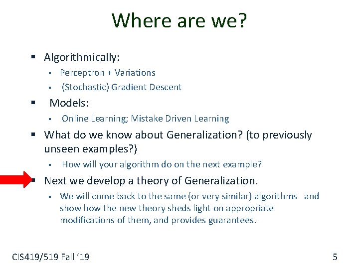 Where are we? § Algorithmically: § § Perceptron + Variations (Stochastic) Gradient Descent §