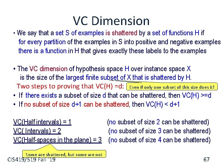 VC Dimension • We say that a set S of examples is shattered by