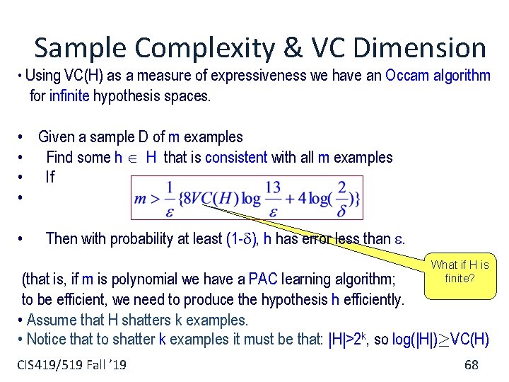 Sample Complexity & VC Dimension • Using VC(H) as a measure of expressiveness we