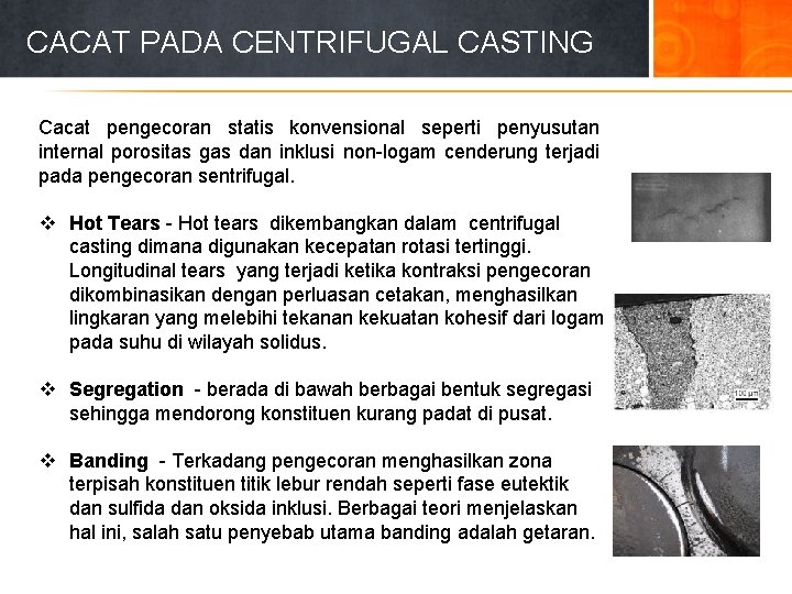 CACAT PADA CENTRIFUGAL CASTING Cacat pengecoran statis konvensional seperti penyusutan internal porositas gas dan