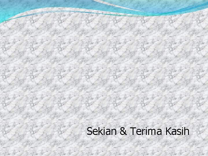 Sekian & Terima Kasih 