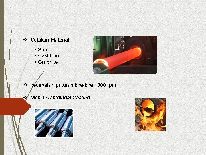 v Cetakan Material § Steel § Cast Iron § Graphite v kecepatan putaran kira-kira