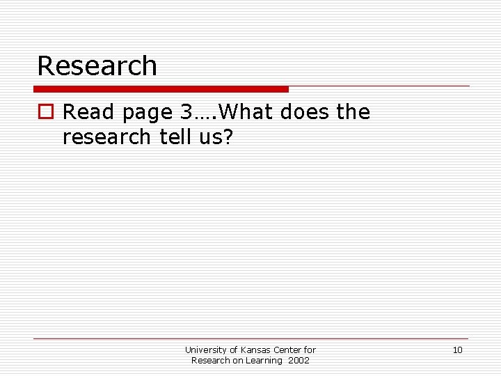 Research o Read page 3…. What does the research tell us? University of Kansas